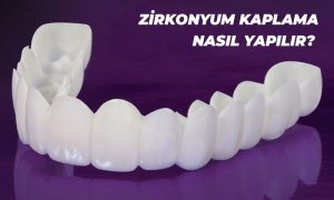 zirkonyum kaplama nasıl yapılır