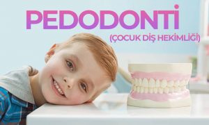 Pedodonti Nedir? Pedodonti Uzmanı | Çocuk Diş Hekimliği